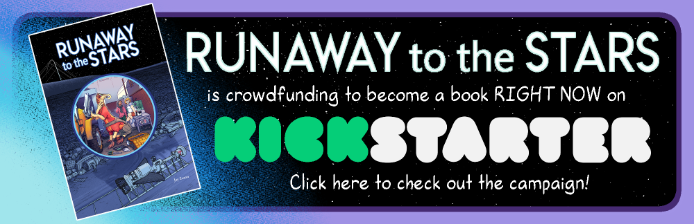 Runaway to the Stars is crowdfunding to become a book RIGHT NOW on Kickstarter. Click here to check out the campaign!